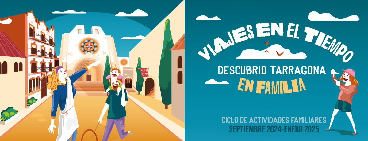 Viajes en el tiempo. Descubrid Tarragona en familia.